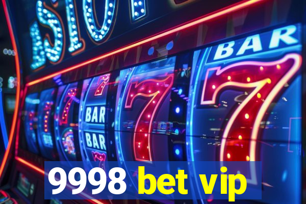 9998 bet vip